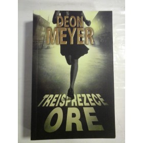   TREISPREZECE  ORE  (roman)  -  Deon  MEYER  